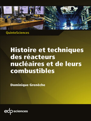 cover image of Histoire et techniques des réacteurs nucléaires et de leurs combustibles
